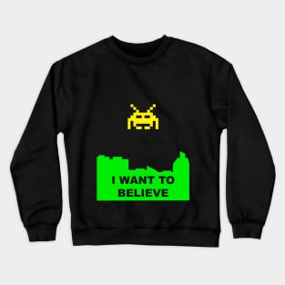 I Want to Believe the Invaders Crewneck Sweatshirt